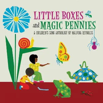 Little Boxes and Magic Pennies: an Anthology of Children's Songs by Malvina Reynolds