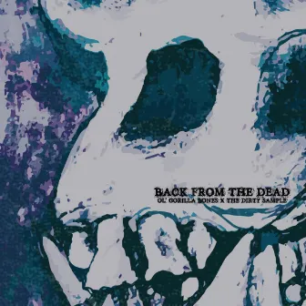 Back From the Dead by Ol' Gorilla Bones