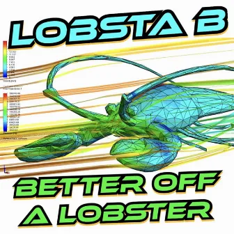 BETTER OFF A LOBSTER by Lobsta B