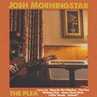 The Plea by Josh Morningstar