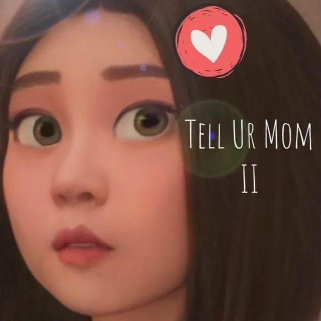 Tell Ur Mom II