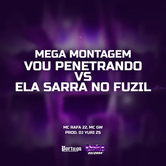 Mega Montagem - Vou Penetrando vs Ela Sarra No Fuzil