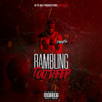 Rambling (Too Deep) by Smooth Gotti