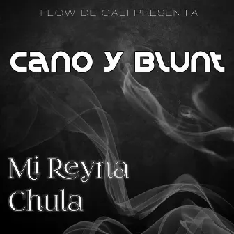 Mi Reyna Chula by Cano Y Blunt