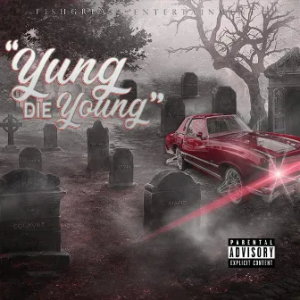 The Yung Die Young by Jerry Holmes