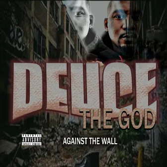 Against the Wall by Deuce The GOD