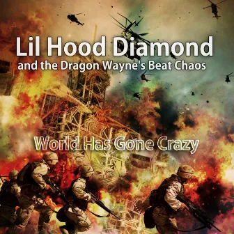 World Has Gone Crazy by Lil Hood Diamond and the Dragon Wayne's Beat Chaos