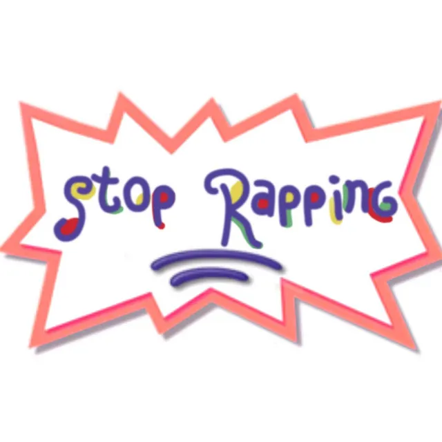 Stop Rapping