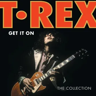 Get It On: The Collection by T. Rex