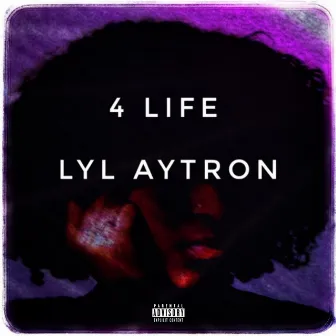 4 Life by Lyl Aytron