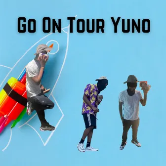 Go On Tour Yuno by Yuno Miles