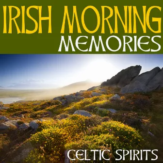 Irish Morning Memories by Celtic Spirits