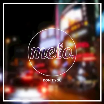 Don't You - Single by Melo