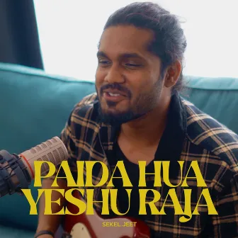 Paida Hua Yeshu Raja by Sekel Jeet