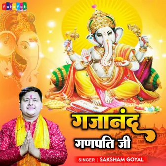 Gajanand Ganpati Ji (Hindi) by Saksham Goyal