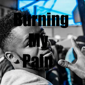 Burning My Pain by Young Dre