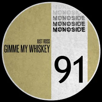 Gimme My Whiskey by Just Ross