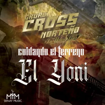 Cuidando el Terreno (El Yoni) by Grupo Cross Norteño