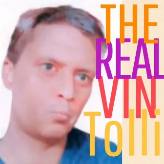 The Real Vin Tolli by Vincent T.