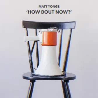 How Bout Now? by Matt Yonge