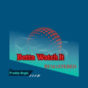 Betta Watch It by Freddy Angel