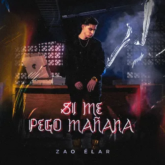 Si Me Pego Mañana by Zao Élar