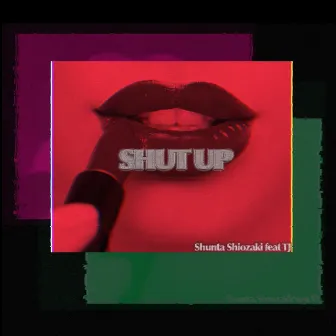 SHUT UP (feat. TJ) by Shunta Shiozaki