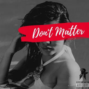 Don't Matter by Powa Tripp