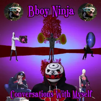 Conversations With Myself by Bboy Ninja