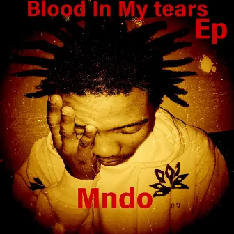 Blood In My Tears by MNDO