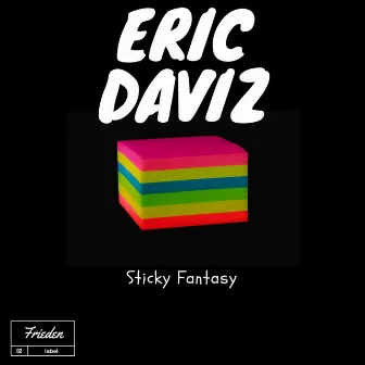 Sticky Fantasy by Eric Daviz