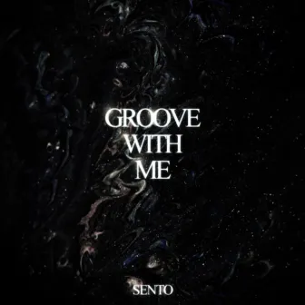 Groove With Me by SENTO