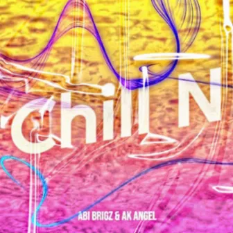 Chill N (Re Mastered) by ABI BRIGZ