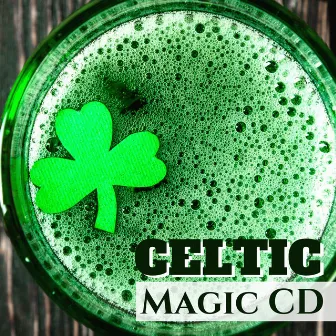 Celtic Magic CD - Best Instrumental Celtic Music Playlist for St. Patrick's Day by Unknown Artist