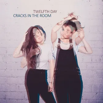 Cracks in the Room by Twelfth Day