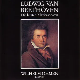 Beethoven: Die letzten Klaviersonaten by Wilhelm Ohmen