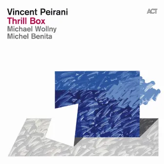 Thrill Box (with Michael Wollny & Michel Benita) by Vincent Peirani