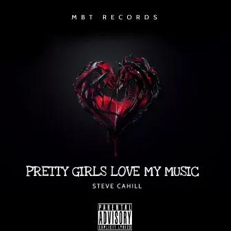 Pretty Girls Love My Music by Steve Cahill