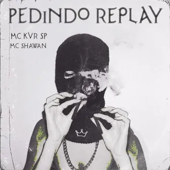 Pedindo Replay by MC KVR SP