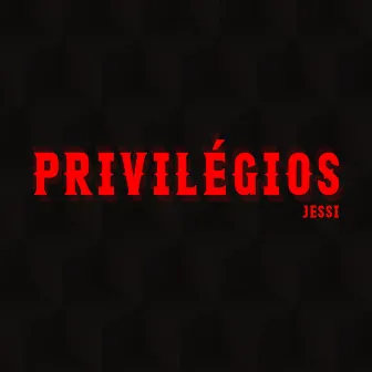 Privilégios by JE$$I