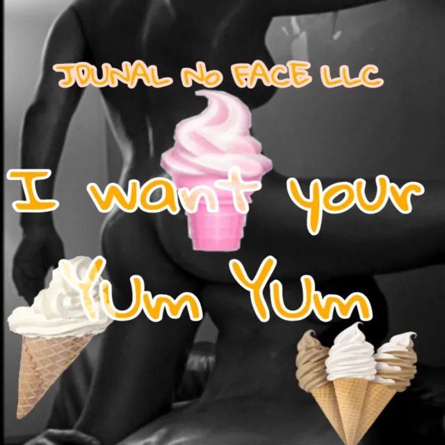 I Want Your Yum Yum