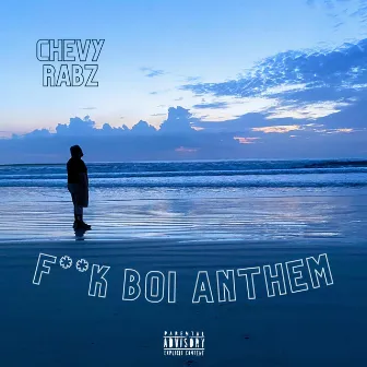 Fuck Boy Anthem by Chevy Rabz