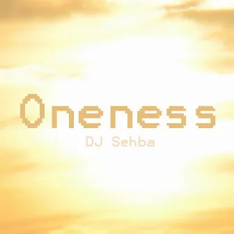 Oneness by DJ Sehba