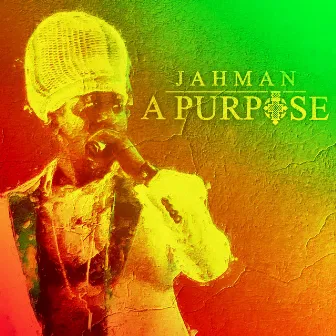 A Purpose by Jahman