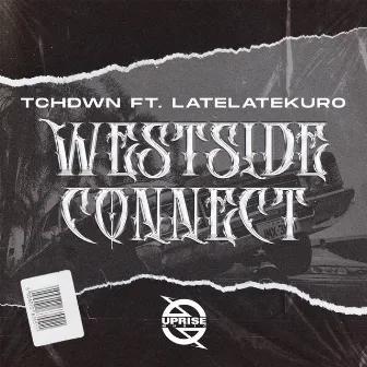 Westside Connect (feat. LateLateKuro) by TCHDWN