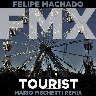 Tourist (Remix) by Felipe Machado