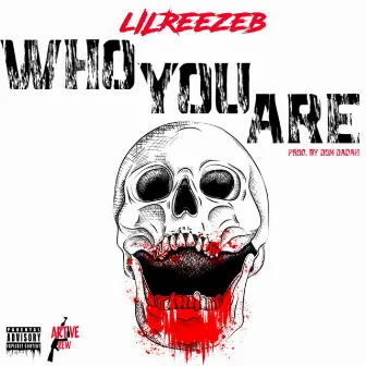 Who You Are by Lil Reeze B