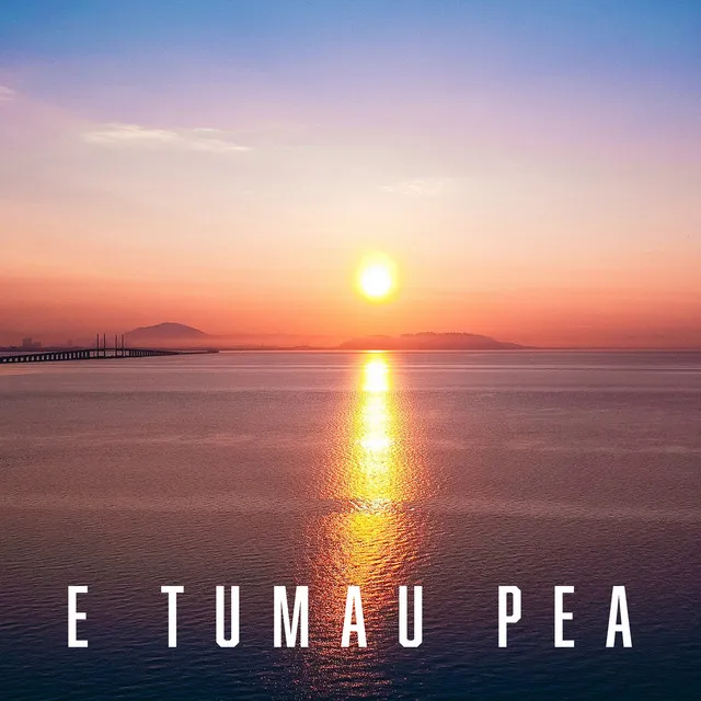 E Tumau Pea