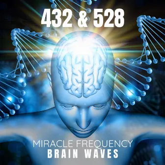 432 & 528 Miracle Frequency: Brain Waves – Repair Your DNA, Immune System, Detox Body & Mind by Brayan Brain Waves