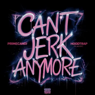 Can't Jerk Anymore! by PrimeCandi